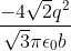 \frac{-4\sqrt{2}q^{2}}{\sqrt{3}\pi \epsilon _{0}b}